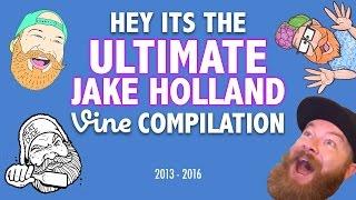 THE ULTIMATE JAKE HOLLAND VINE COMPILATION