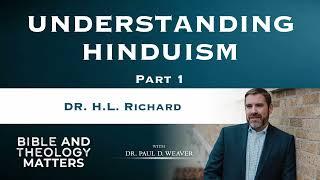 Understanding Hinduism: Part 1 - With Dr. H.L. Richard