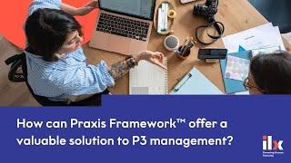 How can the Praxis Framework™ offer a valuable solution to P3 management?