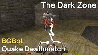 Quake Deathmatch - BGBot - The Dark Zone (dm6)