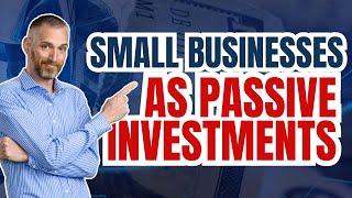 Invest in Boring Small Businesses for Passive Income