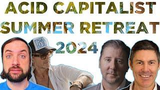 ACID Capitalist Summer Retreat 2024