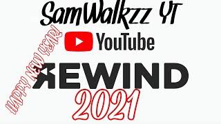 YouTube Rewind: 2021 - SamWalkzz YT