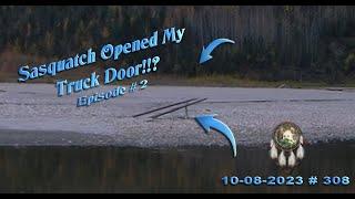 SASQUATCH OPENED MY TRUCK DOOR!? EPISODE #2, TRIP TO THE RIVER. Please Read Below
