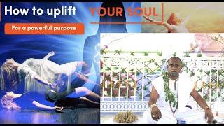 How to uplift your SOUL for a Powerful purpose by Agya Yaw Brefo