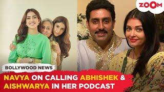 Navya Naveli Nanda opens up on Abhishek -Aishwarya's presence in her podcast