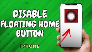 How to Remove Floating Home Button on iPhone (2024)