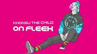 Khonsu The Child - ON Fleek (Original Mix)