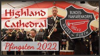 Bundesfanfarenkorps Neuss-Furth - Highland Cathedral - Pfingsten 2022