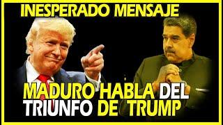 INESPERADO MENSAJE!  MADURO SE PRONUNCIA TRAS EL TRIUNFO DE DONALD TRUMP