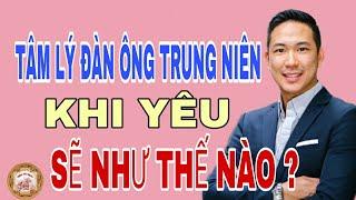 Tâm Lý Đàn Ông Trung Niên Khi Yêu Sẽ Như Thế Nào ? - Nghe Và Ngẫm