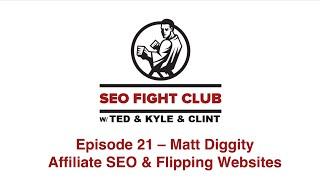 SEO Fight Club - Episode 21 - Matt Diggity - Affiliate SEO