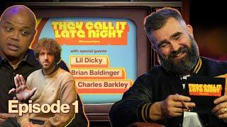 Charles Barkley, Lil Dicky and Brian Baldinger | They Call It Late Night with Jason Kelce, Episode 1