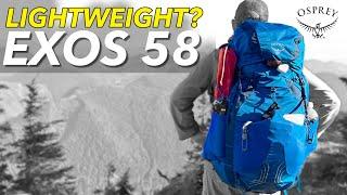 Hiking Light with OSPREY EXOS 58 Backpack Review: TRAIL TESTED