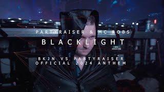 Partyraiser & MC Robs - Blacklight (Official BKJN vs. Partyraiser 2024 Anthem Official Videoclip)