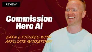 Robby Blanchard Review - Commission Hero AI (Affiliate Marketing)