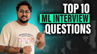 Top 10 Machine Learning Interview Questions | Asked in Interviews 2025