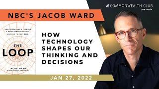 NBC's Jacob Ward: How Technology Shapes Our Thinking and Decisions