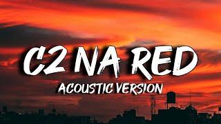 C2 na Red - Ethan Acoustic Cover (Lyrics)