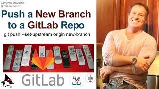Push a New Local Branch to a Remote GitLab Repository