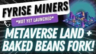 FyRISE MINERS - METAVERSE LAND MIXED WITH A BAKED BEANS FORK!? *NOT YET LAUNCHED*