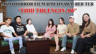 Papuia leh Zuali Chhangte channa Horror film 'THIH THLENGIN AW' chu hei le ||