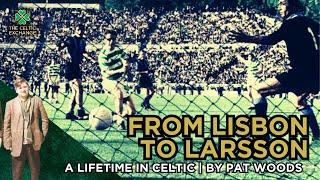 From Lisbon To Larsson | A Lifetime In Celtic, With Pat Woods