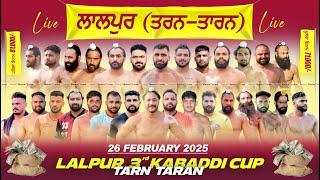 [LIVE] LALPUR / ਲਾਲਪੁਰ (Tarn-Taran / ਤਰਨ ਤਾਰਨ) 3rd Kabaddi Cup / ਤੀਸਰਾ ਕਬੱਡੀ ਕੱਪ 26 February 2025