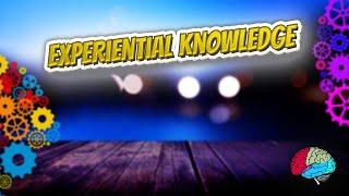 Experiential knowledge - Know It ALL 