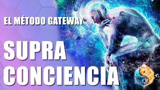 Accede a la SUPRACONCIENCIA | Método GATEWAY