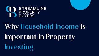 Why Household Income is Important in Property Investing - Streamline Property Buyers