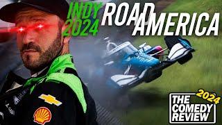 Indycar 2024 Road America: The Comedy Review