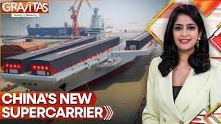 China’s New Supercarrier Surpasses America’s Largest | Gravitas