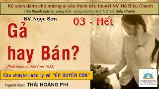 GẢ HAY BÁN. Tập 03 - Hết. Tác giả NV. Ngọc Sơn. Người đọc: Thái Hoàng Phi