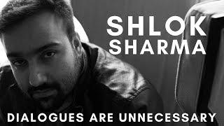 Shlok Sharma - Dialogues Are Unnecessary