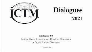 ICTM Dialogues 03—Insider Dance Research and Resulting Discourses in Seven African Countries