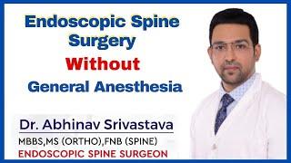 Endoscopic Spine Surgery | Without General Anesthesia | Dr Abhinav Srivastava