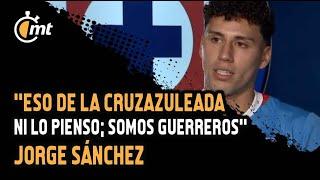 En exclusiva: Jorge Sánchez se identifica en plenitud con Cruz Azul