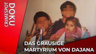 Misshandelt: das grausige Martyrium von Dajana