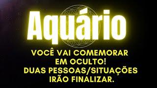 ️ AQUÁRIO | VOCÊ VAI COMEMORAR EM OCULTO! DUAS PESSOAS/SITUAÇÕES IRÃO FINALIZAR.