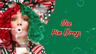 Sia - Pin Drop (Lyrics)