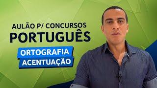 PORTUGUÊS PARA CONCURSOS - ORTOGRAFIA E ACENTUAÇÃO