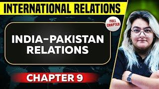 India-Pakistan Relations FULL CHAPTER | International Relations Chapter 9 | UPSC Preparation