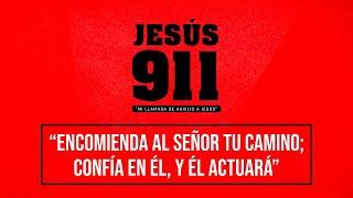 ENCOMIENDA AL SEÑOR TU CAMINO; CONFÍA EN ÉL, Y ÉL ACTUARÁ
