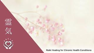 Reiki to Support Healing in Chronic Health Conditions