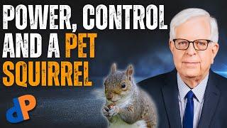 Power, Control and a Pet Squirrel. Why it Matters!