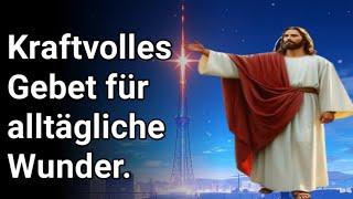 Kraftvolles Gebet für alltägliche Wunder. Wundergebet.