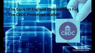 The Bank Of England Opens Offers For The CBDC Prototype Wallet