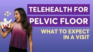 Telehealth for Pelvic Floor: What to Expect in a Visit