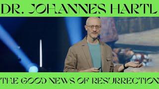 Dr. Johannes Hartl | THE GOOD NEWS OF RESURRECTION